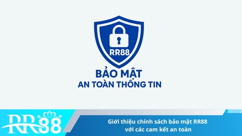 Giới thiệu chính sách bảo mật RR88 với các cam kết an toàn