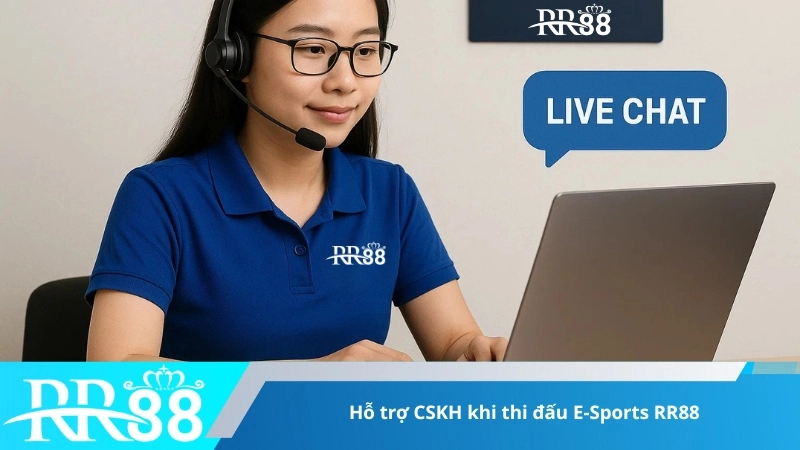 Hỗ trợ CSKH khi thi đấu E-Sports RR88