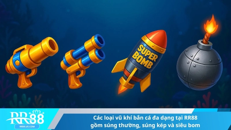 Các loại vũ khí bắn cá đa dạng tại RR88 gồm súng thường, súng kép và siêu bom