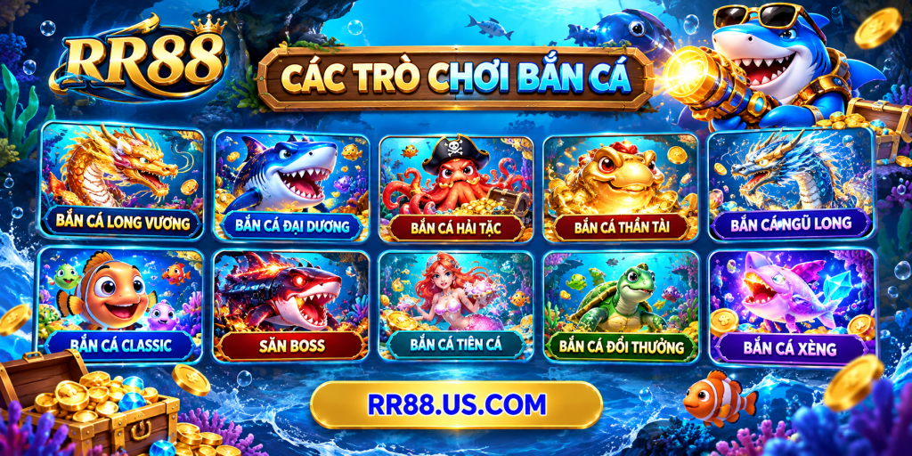 Các trò chơi Bắn Cá nổi bật tại RR88