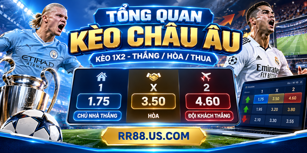 Tổng quan hệ thống Kèo Châu Âu